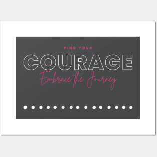 find courage. Embrace the journey. Posters and Art